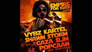 Vybz Kartel Ft Popcaan, Shawn Storm, Gaza Slim - Empire Forever - World Boss Riddim - June 2011