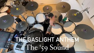 The Gaslight Anthem  The ‘59 Sound (Drum Cover)