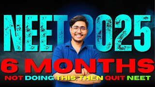 6 MONTHS LEFT! If you are NOT doing this, then QUIT NEET | NEET 2025