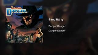 Danger danger - Bang bang