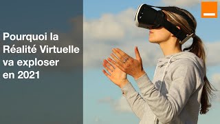 En 2021, la Réalité Virtuelle risque de devenir très réelle