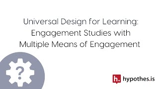 Universal Design for Learning: Engagement Studies with Multiple Means of Engagement