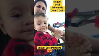 Miguel Está Brincando Com o Quê? Miguel Batendo Palminha e Se Divertindo - Família Dias