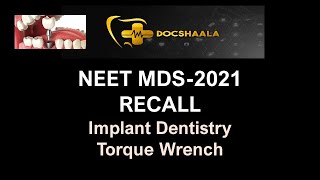 NEET MDS Recall 2021-  Torque wrench-Implant Dentistry