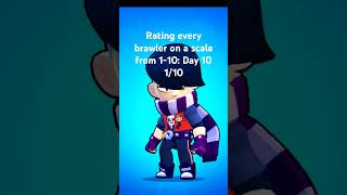 Rating every brawler on a scale from 1-10 day 10