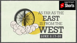 As Far as East is from the West (Matthew 2:1): YouTube Sermon Shorts