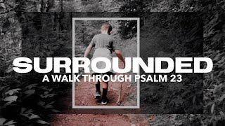 Day 1 - “Surrounded: A Walk Through Psalm 23”