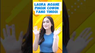 Laura Moane Ungkap Kriteria Cowok, Yang Penting Harus Tinggi