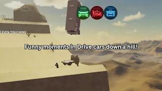 Funny moments in Roblox Drive cars down a hill! (read desc)