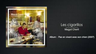 Magyd Cherfi - Les cigarillos