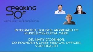 Integrated, Holistic Approach to Musculoskeletal Care, Dr. Mary O’Connor, Vori Health