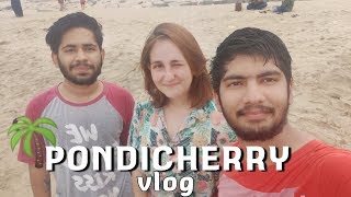 PONDICHERRY VLOG | Weekend In Pondicherry | My First Travel Vlog | Jagrat Thirwani