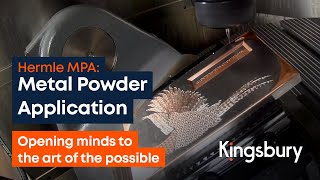 Kingsbury | Hermle MPA | Metal Powder Application