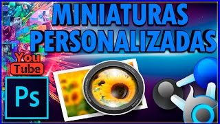 Como Hacer Miniaturas Personalizadas Para Youtube