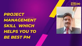 PROJECT MANAGEMENT SKILL WHICH MAKES YOU THE BEST PM