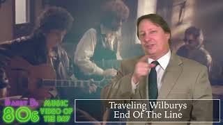 Traveling Wilburys - End Of The Line - Barry D's 80s Music Video of the Day