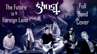 Ghost - The Future Is A Foreign Land (Full Band Cover)