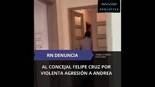 RN denuncia al concejal Felipe Cruz por violenta agresión a Andrea Balladares