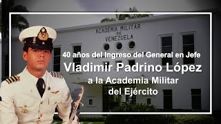 🔴 40 años del Ingreso del General en Jefe Vladirmir Padrino López a la Academia Militar del Ejército