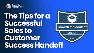 3 Tips for a Successful Sales to Customer Success Handoff with GM Training Academy