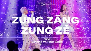 Cheng ft. Han Sara - Zung Zăng Zung Zẻ (Live at +84 SHOWCASE)