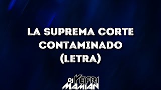 La Suprema Corte - Contaminado (Letra) | DJYefriMamian