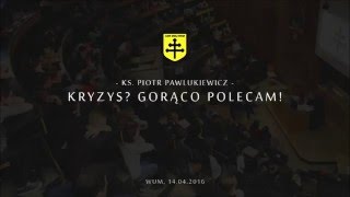 Przyjacielu – ostatnie słowa Jezusa do Judasza - ks. Piotr Pawlukiewicz | Kryzys? Gorąco polecam (6)