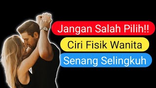 KENALI 10 TANDA INI !! CIRI FISIK WANITA SUKA SELINGKUH DENGAN PRIA LAIN