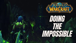 Doing The IMPOSSIBLE | World Of Warcraft