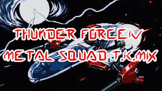 [サンダーフォース4 / Thunder ForceIV] Metal Squad T.K.Mix