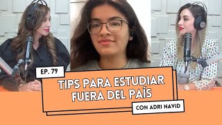 Ep. 79 - Tips para estudiar fuera del país