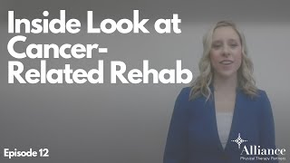 Inside Look at Cancer-Related Rehab with Physical Therapy