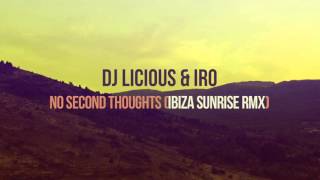 DJ Licious & IRO - No Second Thoughts (Ibiza Sunrise Remix)