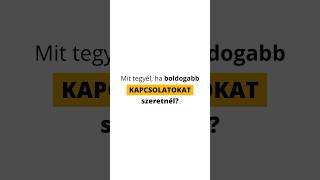 ￼➡️ Mit tegyél, ha boldogabb kapcsolatokat szeretnél? #folyamat #tudatosság #boldogság #kapcsolat