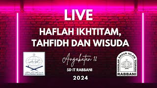 🔴 [Spesial Live]  haflah ikhtitam , Tahfidh dan wisuda SD IT RABBANI