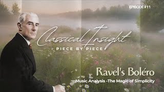 Ravel's Bolero: The Magic of Simplicity- Music Analysis- What makes Bolero so irresistible?