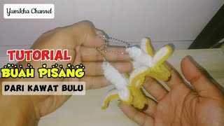 DIY | Tutorial Ganci Pisang dari Kawat Bulu (Pipe Cleaner) | by Yumikha Channel #44