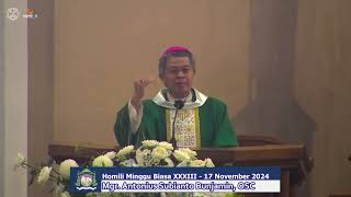 Homili Mgr. Antonius Subianto Bunjamin, OSC - Minggu Biasa Ke XXXIII 17 November 2024