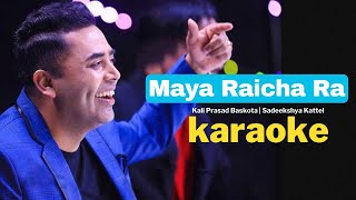 Maya Raicha Ra Karaoke - Kali Prasad Baskota - Sadeekshya Kattel - FULBARI