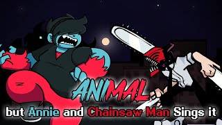 FNF Animal but Annie and Chainsaw Man Sings it - Friday Night Funkin' Cover