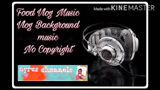 Food Blog Music/ Background  Music No Copyright