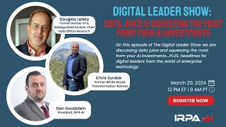 Digital Leader Show: Data Juice & Squeezing The Most From Your AI Investments