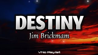 Destiny - Jim Brickmam (Lyrics)