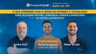 ProspectCast Rafael Rodrigues - Internet e tecnologia para gestão, liderança, vendas e marketing