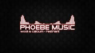 Wooli & Calcium - Restraint | Riddim | Phoebe Music