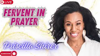 Priscilla Shirer  Fervent in Prayer