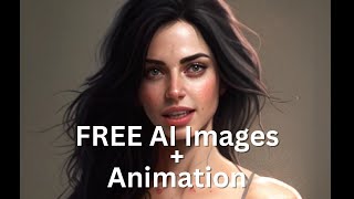 AI images 100% for FREE + animations