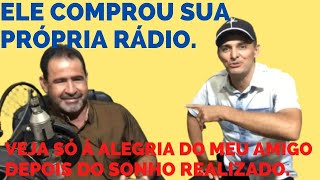 ELE COMPROU SUA PRÓPRIA RÁDIO, VEJA ALELEGRIA DO MEU AMIGO DEPOIS DO SONHO REALIZADO..