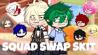 °|| Squad Swap Skit - Ft. Dekusquad and Bakusquad ||°