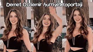 Demet Özdemir Hürriyet Röportajı